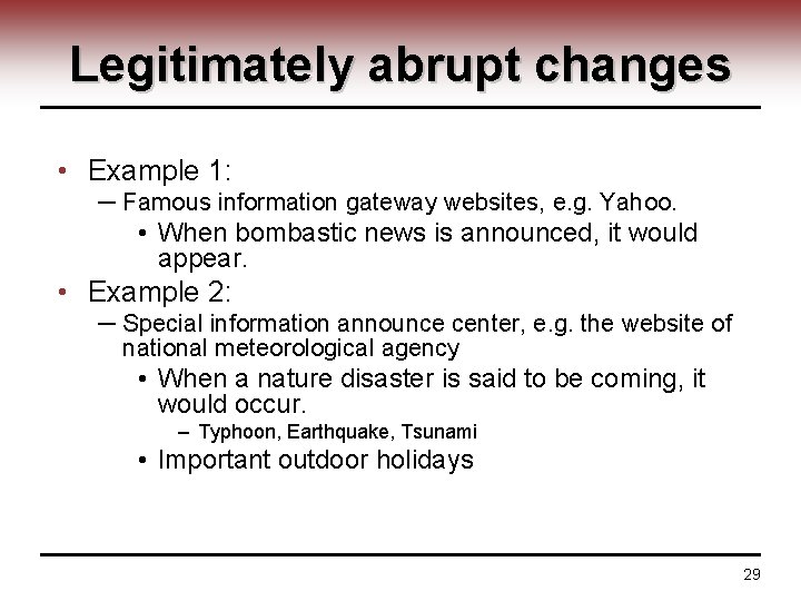 Legitimately abrupt changes • Example 1: ─ Famous information gateway websites, e. g. Yahoo.