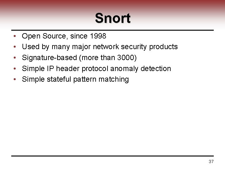 Snort • • • Open Source, since 1998 Used by many major network security