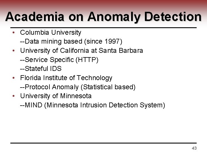 Academia on Anomaly Detection • Columbia University --Data mining based (since 1997) • University