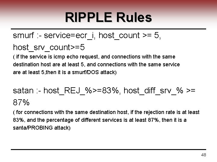 RIPPLE Rules smurf : - service=ecr_i, host_count >= 5, host_srv_count>=5 ( if the service