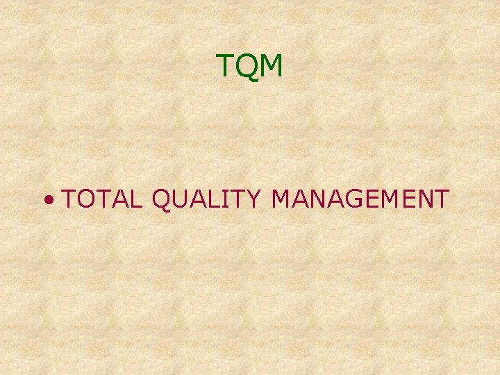 TQM • TOTAL QUALITY MANAGEMENT 