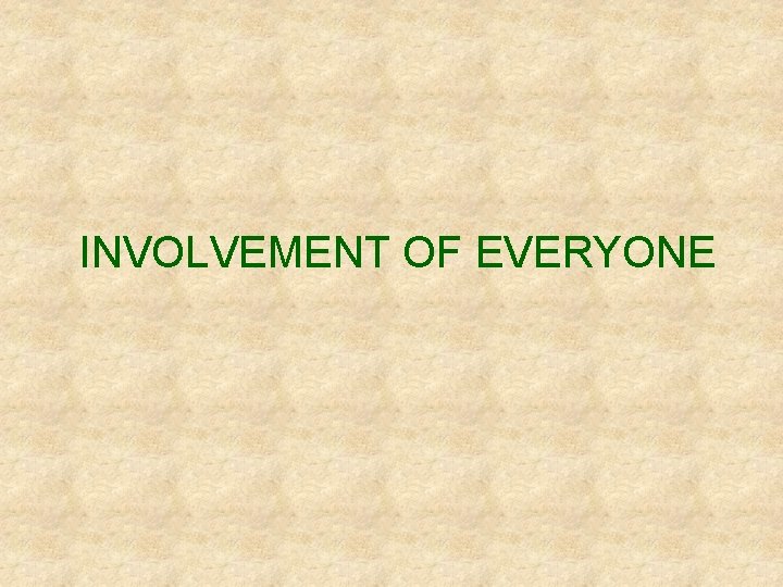 INVOLVEMENT OF EVERYONE 