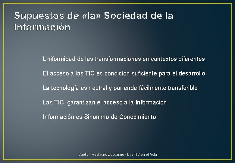 Supuestos de «la» Sociedad de la Información Uniformidad de las transformaciones en contextos diferentes