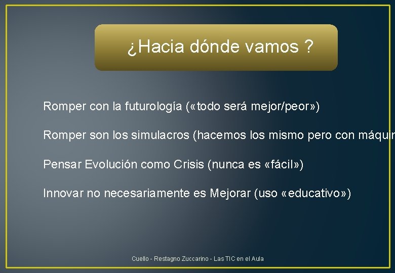 ¿Hacia dónde vamos ? Romper con la futurología ( «todo será mejor/peor» ) Romper