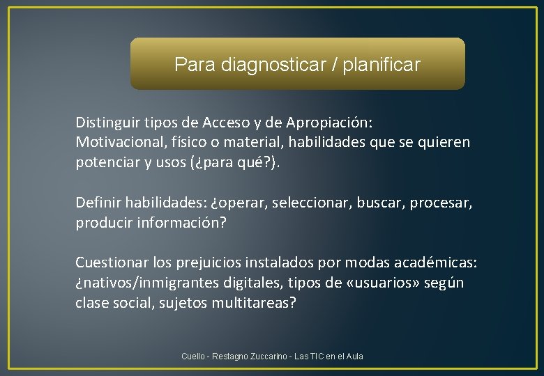 Para diagnosticar / planificar Distinguir tipos de Acceso y de Apropiación: Motivacional, físico o