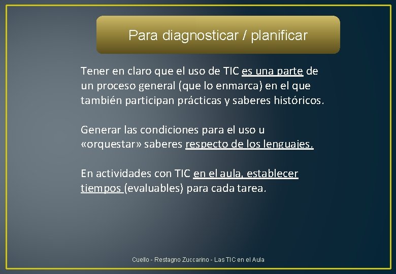 Para diagnosticar / planificar Tener en claro que el uso de TIC es una