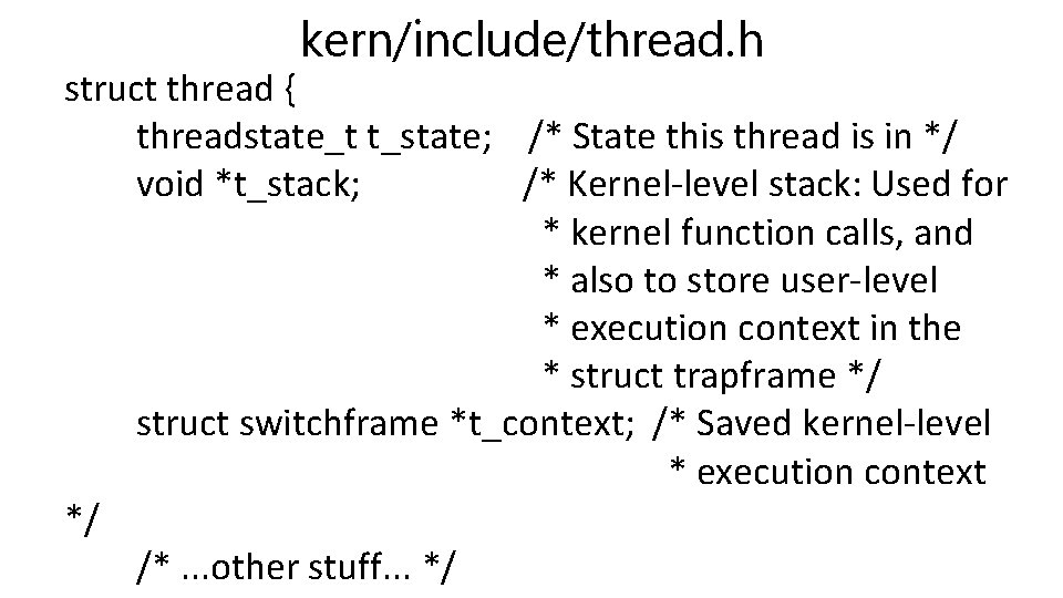 kern/include/thread. h struct thread { threadstate_t t_state; /* State this thread is in */