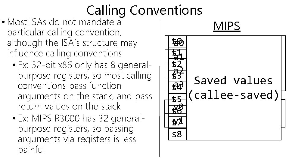 Calling Conventions • Most ISAs do not mandate a particular calling convention, although the