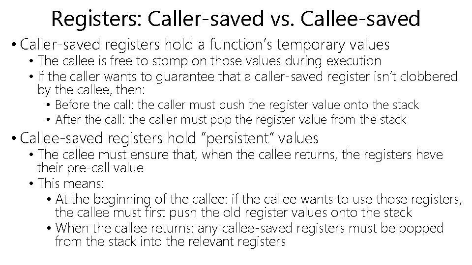 Registers: Caller-saved vs. Callee-saved • Caller-saved registers hold a function’s temporary values • The