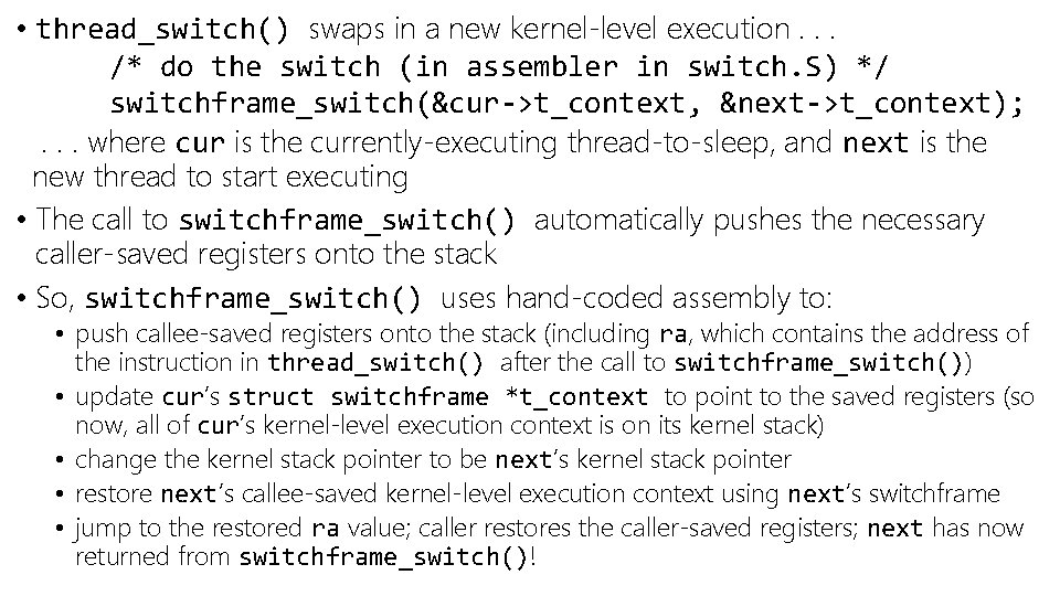  • thread_switch() swaps in a new kernel-level execution. . . /* do the