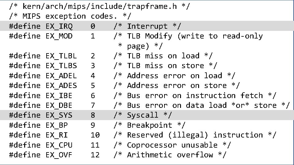 /* kern/arch/mips/include/trapframe. h */ Executing syscall or User-mode Standard /* MIPS exception codes. */