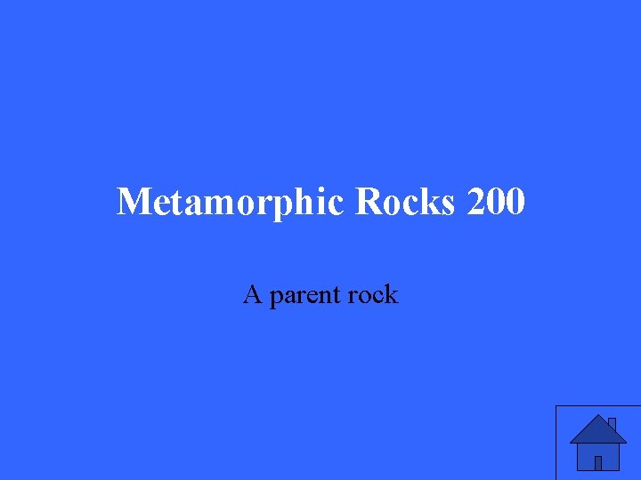 Metamorphic Rocks 200 A parent rock 