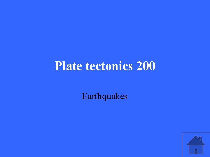 Plate tectonics 200 Earthquakes 