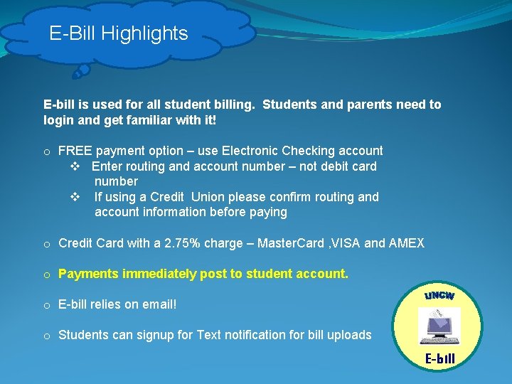 E-Bill Highlights E-bill is used for all student billing. Students and parents need to