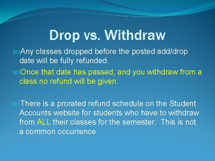 Drop vs. Withdraw Any classes dropped before the posted add/drop date will be fully