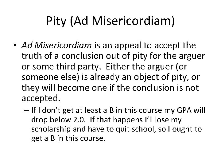 Pity (Ad Misericordiam) • Ad Misericordiam is an appeal to accept the truth of
