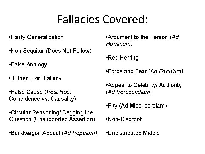 Fallacies Covered: • Hasty Generalization • Argument to the Person (Ad Hominem) • Non