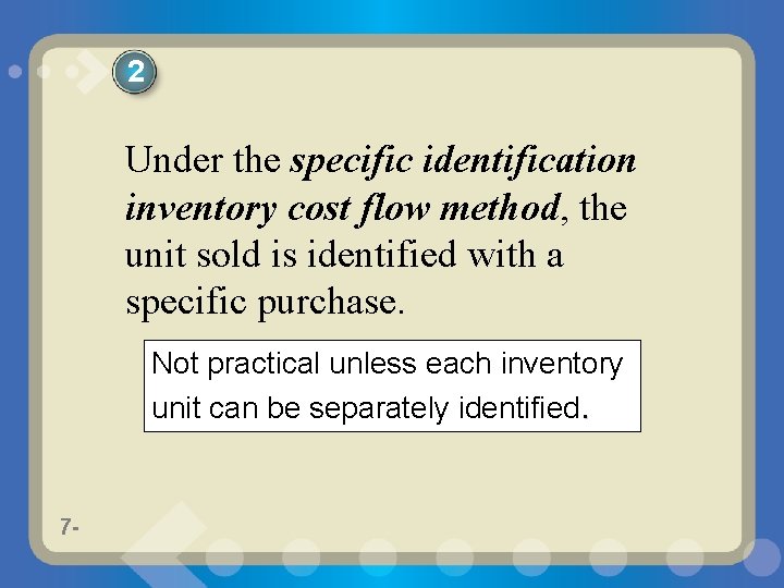 2 Under the specific identification inventory cost flow method, the unit sold is identified