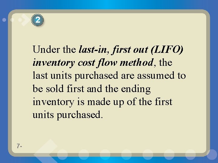 2 Under the last-in, first out (LIFO) inventory cost flow method, the last units