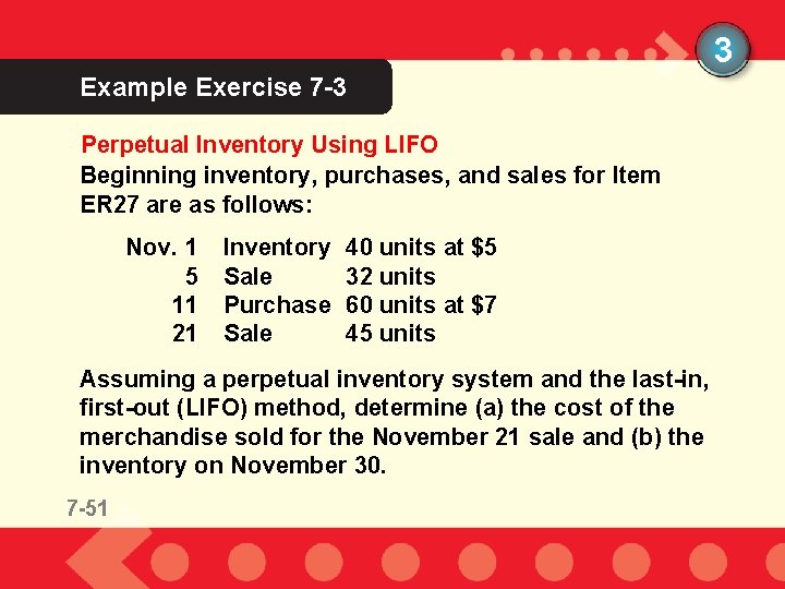 3 Example Exercise 7 -3 Perpetual Inventory Using LIFO Beginning inventory, purchases, and sales
