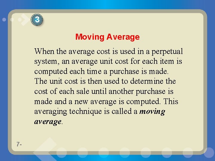 3 Moving Average When the average cost is used in a perpetual system, an