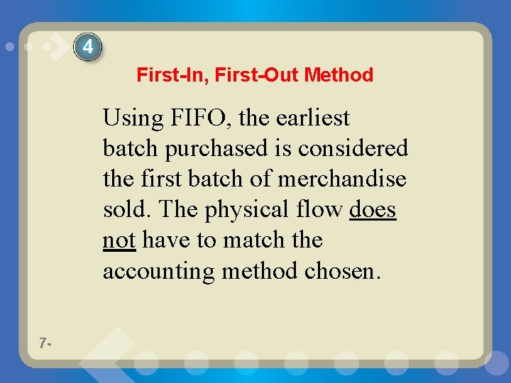 4 First-In, First-Out Method Using FIFO, the earliest batch purchased is considered the first