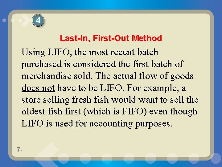 4 Last-In, First-Out Method Using LIFO, the most recent batch purchased is considered the