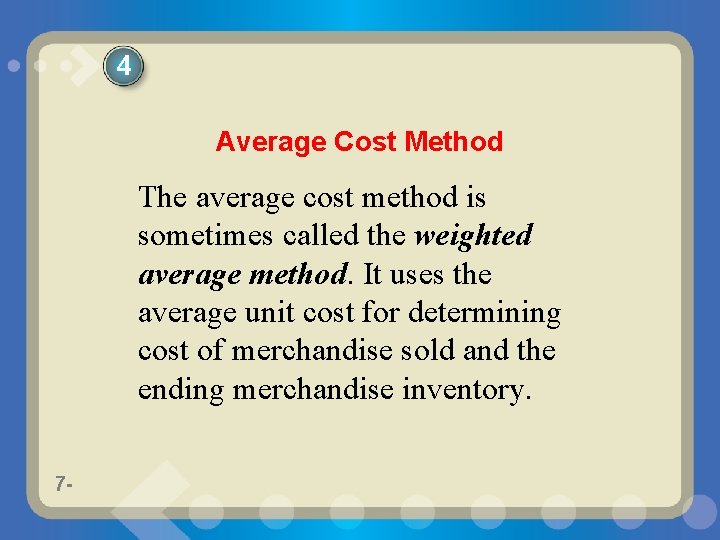 4 Average Cost Method The average cost method is sometimes called the weighted average