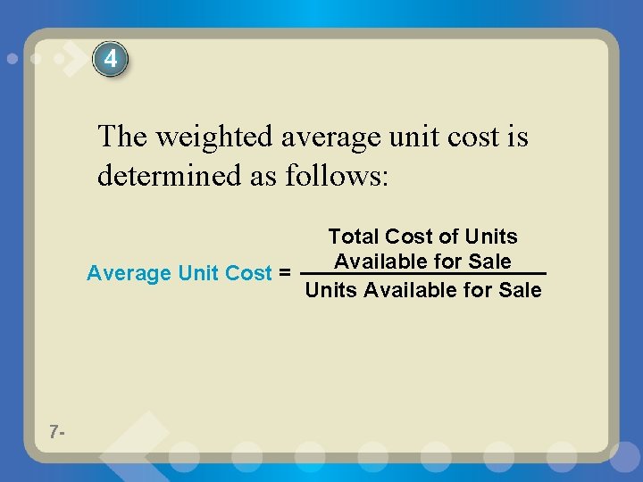 4 The weighted average unit cost is determined as follows: Total Cost of Units