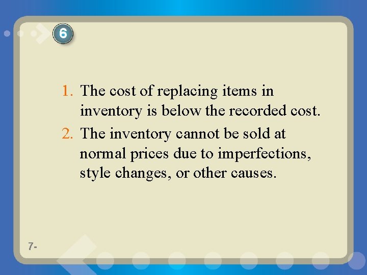 6 1. The cost of replacing items in inventory is below the recorded cost.
