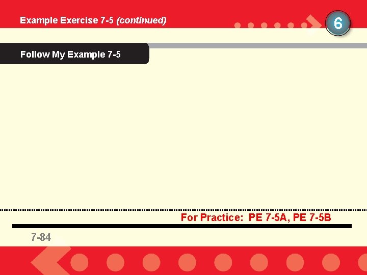 6 Example Exercise 7 -5 (continued) Follow My Example 7 -5 For Practice: PE