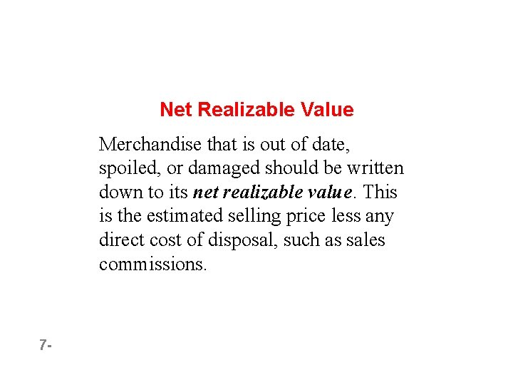 6 Net Realizable Value Merchandise that is out of date, spoiled, or damaged should