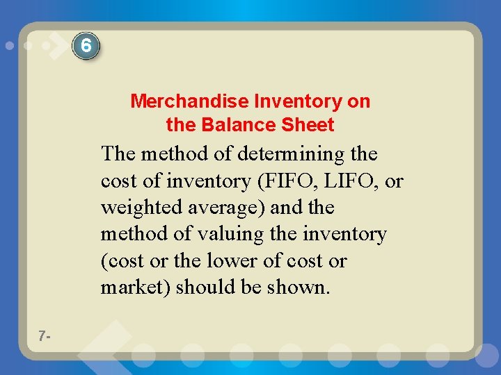 6 Merchandise Inventory on the Balance Sheet The method of determining the cost of