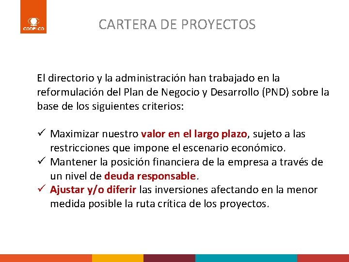 CARTERA DE PROYECTOS El directorio y la administración han trabajado en la reformulación del