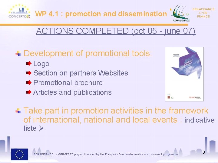 WP 4. 1 : promotion and dissemination RENAISSANCE - LYON FRANCE ACTIONS COMPLETED (oct
