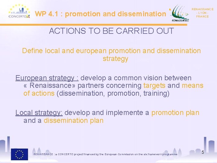 WP 4. 1 : promotion and dissemination RENAISSANCE - LYON FRANCE ACTIONS TO BE