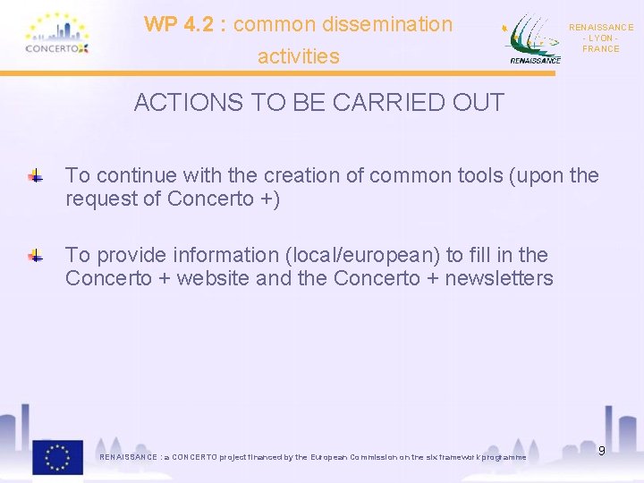 WP 4. 2 : common dissemination activities RENAISSANCE - LYON FRANCE ACTIONS TO BE