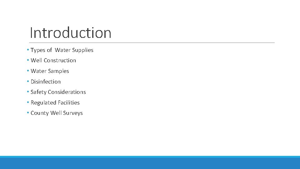 Introduction • Types of Water Supplies • Well Construction • Water Samples • Disinfection