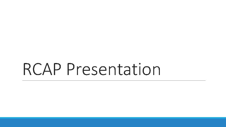RCAP Presentation RCAP Presentation