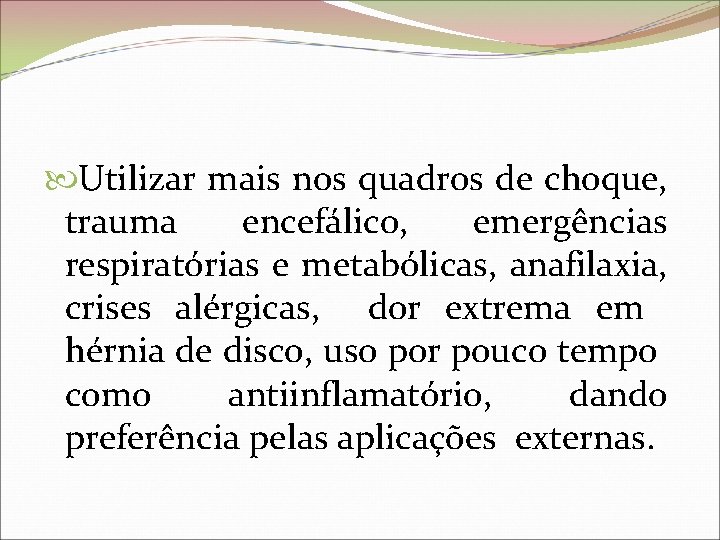  Utilizar mais nos quadros de choque, trauma encefálico, emergências respiratórias e metabólicas, anafilaxia,