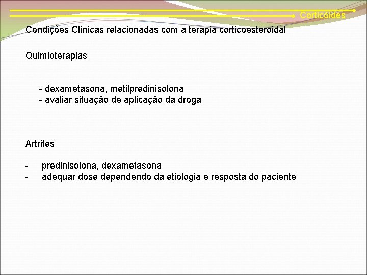 Corticóides Condições Clínicas relacionadas com a terapia corticoesteroidal Quimioterapias - dexametasona, metilpredinisolona - avaliar