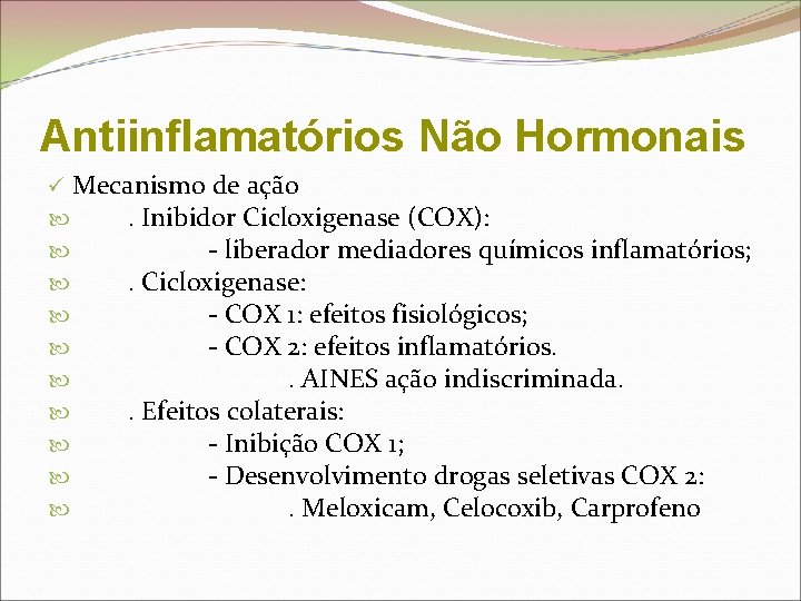 Antiinflamatórios Não Hormonais ü Mecanismo de ação . Inibidor Cicloxigenase (COX): - liberador mediadores