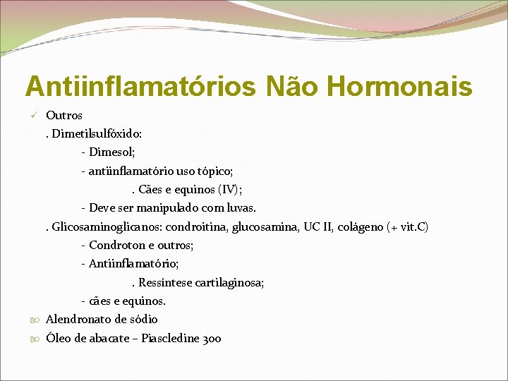 Antiinflamatórios Não Hormonais ü Outros. Dimetilsulfóxido: - Dimesol; - antiinflamatório uso tópico; . Cães