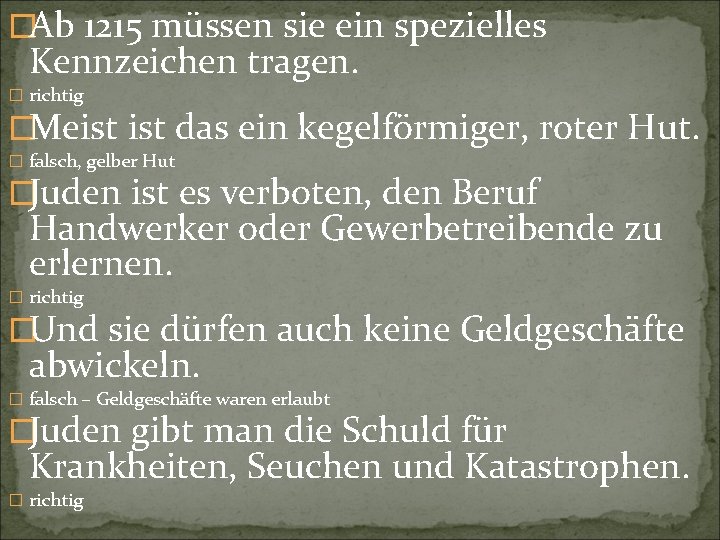 �Ab 1215 müssen sie ein spezielles Kennzeichen tragen. � richtig �Meist das ein kegelförmiger,