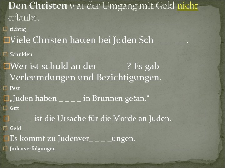 Den Christen war der Umgang mit Geld nicht erlaubt. � richtig �Viele Christen hatten