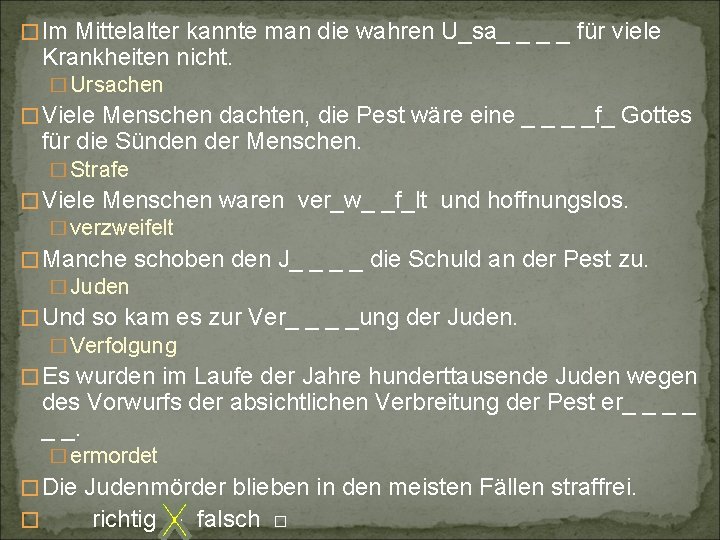 � Im Mittelalter kannte man die wahren U_sa_ _ für viele Krankheiten nicht. �