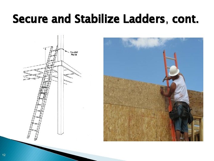 Secure and Stabilize Ladders, cont. 12 