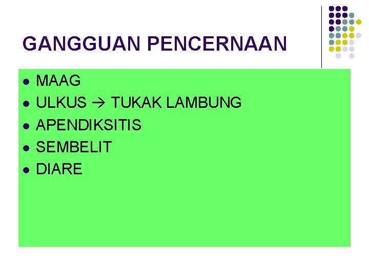 GANGGUAN PENCERNAAN l l l MAAG ULKUS TUKAK LAMBUNG APENDIKSITIS SEMBELIT DIARE 