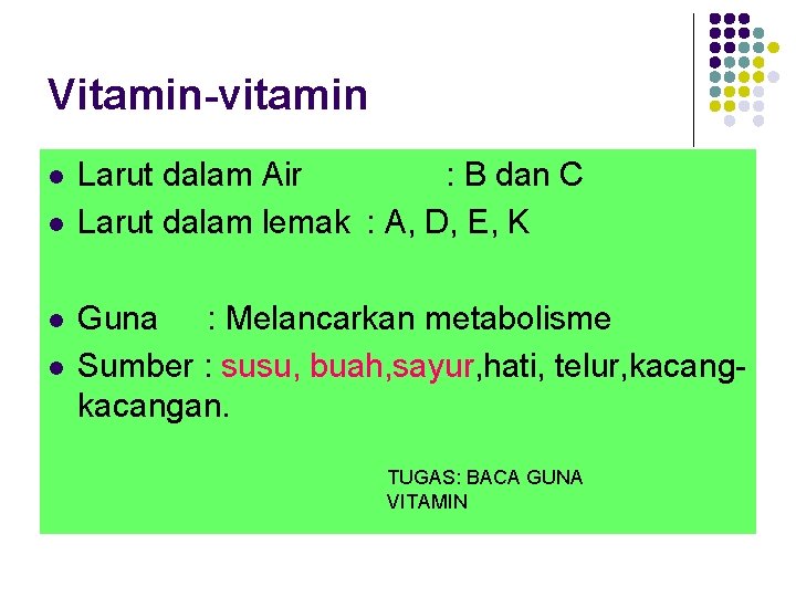 Vitamin-vitamin l l Larut dalam Air : B dan C Larut dalam lemak :