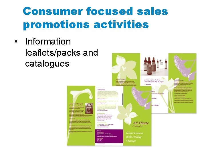 Consumer focused sales promotions activities • Information leaflets/packs and catalogues 